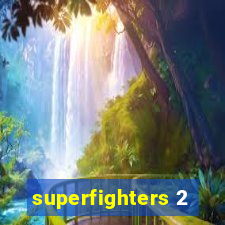 superfighters 2